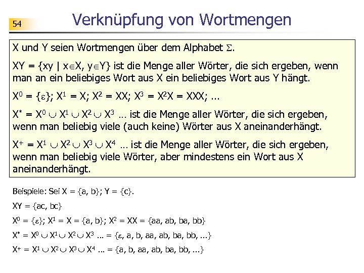 54 Verknüpfung von Wortmengen X und Y seien Wortmengen über dem Alphabet . XY