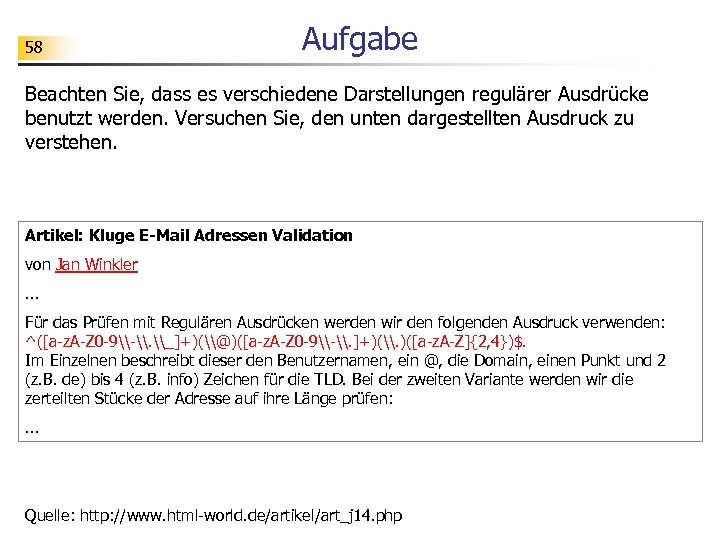 58 Aufgabe Beachten Sie, dass es verschiedene Darstellungen regulärer Ausdrücke benutzt werden. Versuchen Sie,
