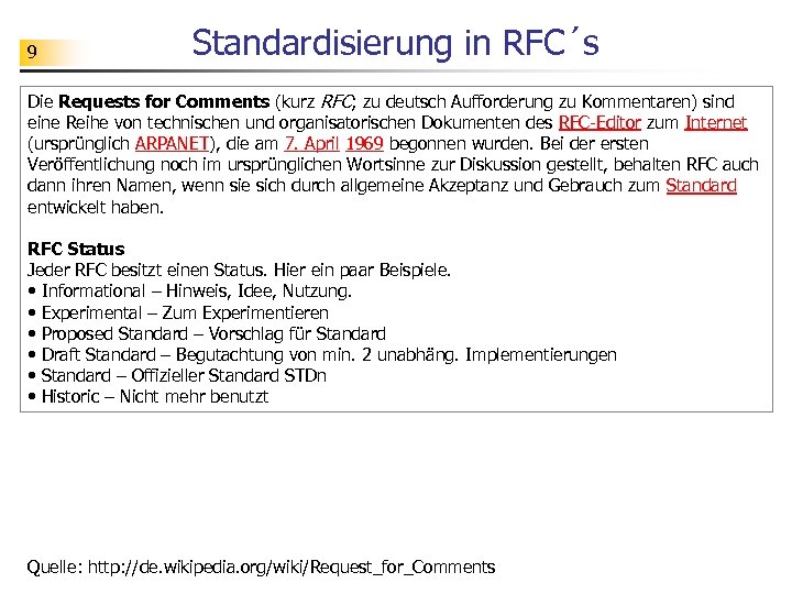 9 Standardisierung in RFC´s Die Requests for Comments (kurz RFC; zu deutsch Aufforderung zu