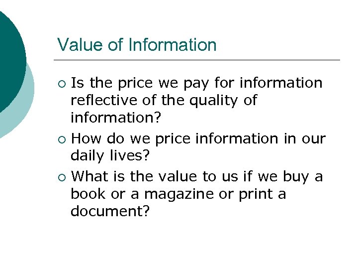 Value of Information Is the price we pay for information reflective of the quality