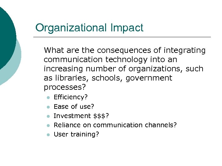 Organizational Impact What are the consequences of integrating communication technology into an increasing number