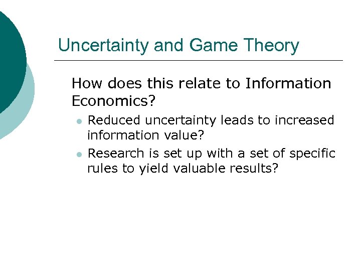 Uncertainty and Game Theory How does this relate to Information Economics? l l Reduced