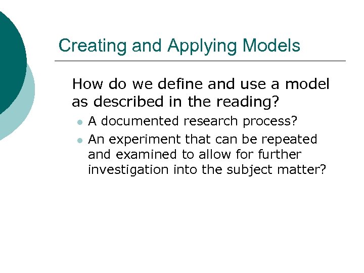 Creating and Applying Models How do we define and use a model as described