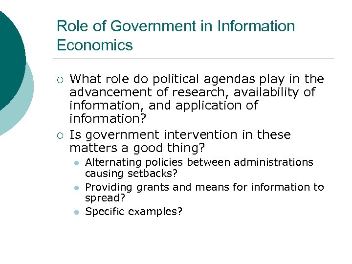 Role of Government in Information Economics ¡ ¡ What role do political agendas play