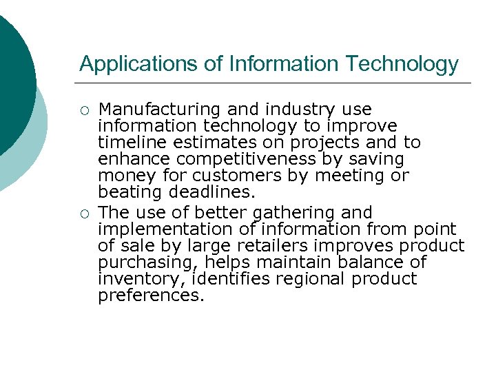 Applications of Information Technology ¡ ¡ Manufacturing and industry use information technology to improve