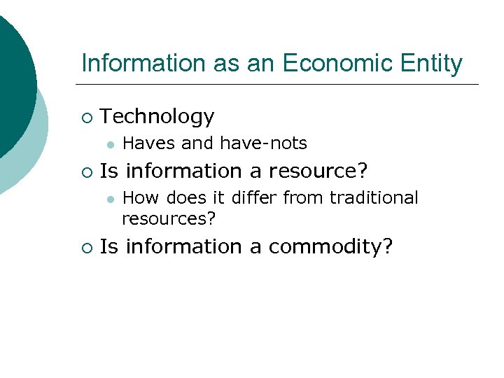 Information as an Economic Entity ¡ Technology l ¡ Is information a resource? l
