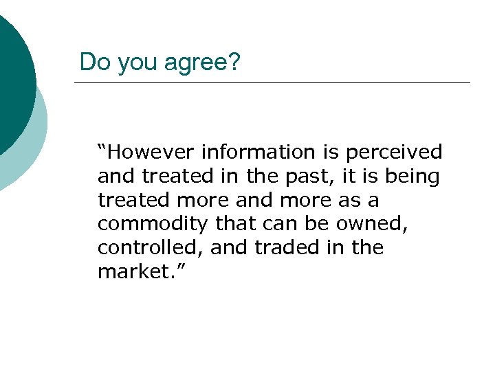 Do you agree? “However information is perceived and treated in the past, it is