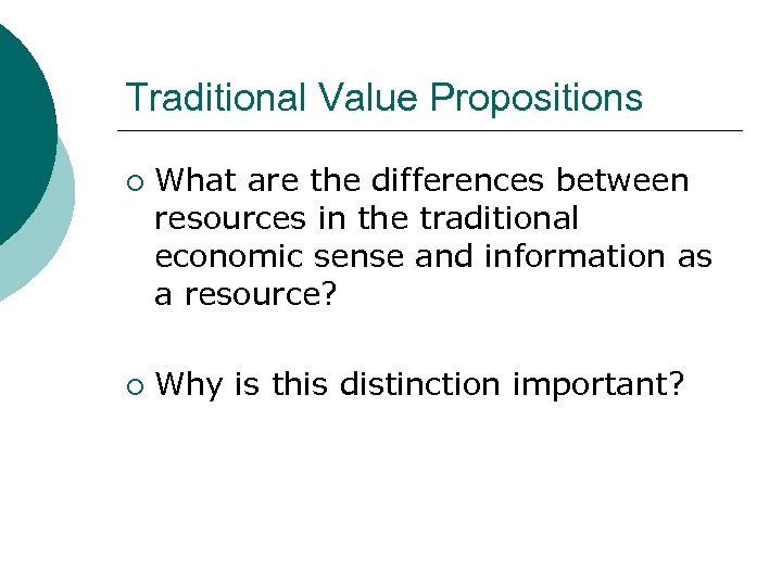 Traditional Value Propositions ¡ ¡ What are the differences between resources in the traditional