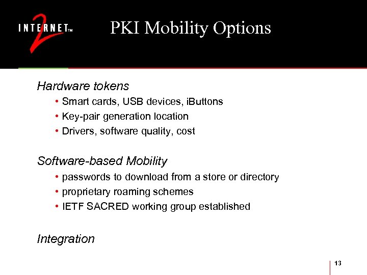 PKI Mobility Options Hardware tokens • Smart cards, USB devices, i. Buttons • Key-pair