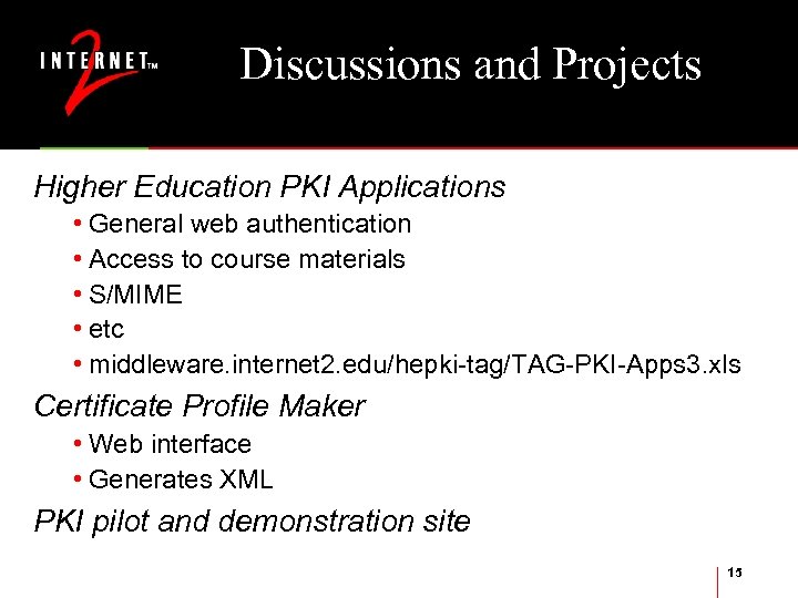 Discussions and Projects Higher Education PKI Applications • General web authentication • Access to