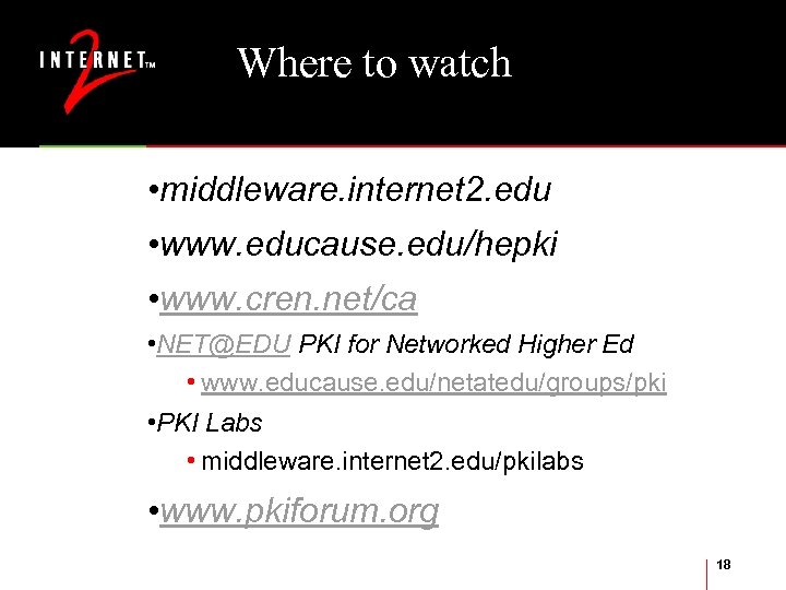 Where to watch • middleware. internet 2. edu • www. educause. edu/hepki • www.