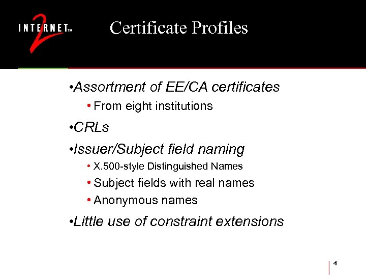 Certificate Profiles • Assortment of EE/CA certificates • From eight institutions • CRLs •