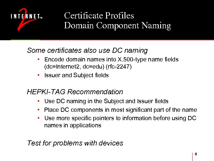 Certificate Profiles Domain Component Naming Some certificates also use DC naming • Encode domain