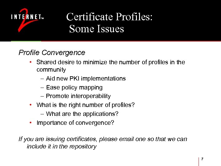 Certificate Profiles: Some Issues Profile Convergence • Shared desire to minimize the number of