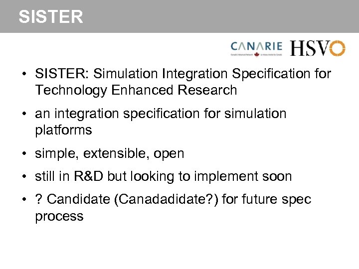 SISTER • SISTER: Simulation Integration Specification for Technology Enhanced Research • an integration specification