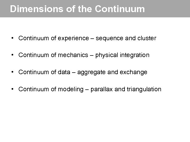 Dimensions of the Continuum • Continuum of experience – sequence and cluster • Continuum