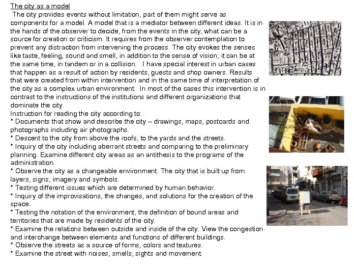 The city as a model The city provides events without limitation, part of them