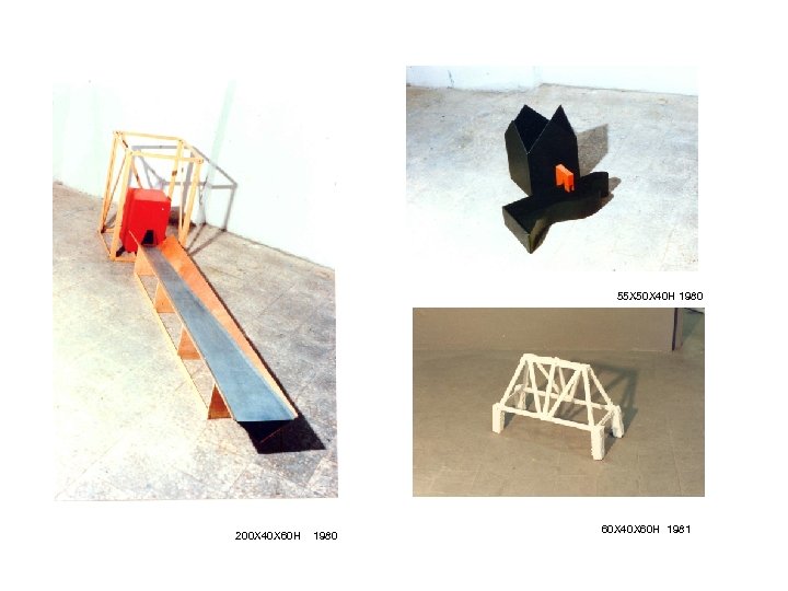 55 X 50 X 40 H 1980 200 X 40 X 60 H 1980