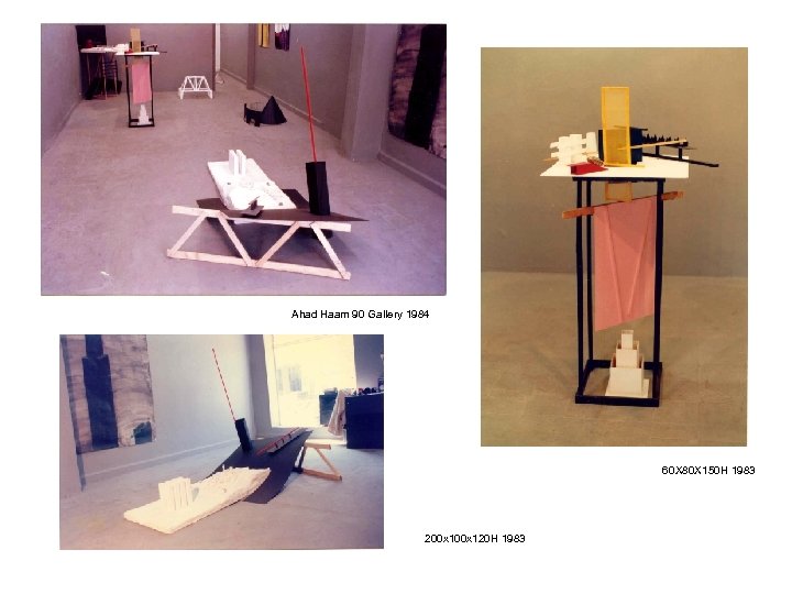 Ahad Haam 90 Gallery 1984 60 X 80 X 150 H 1983 200 x