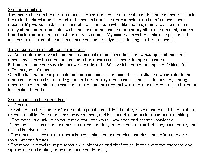 Short introduction: The models to them I relate, learn and research are those that