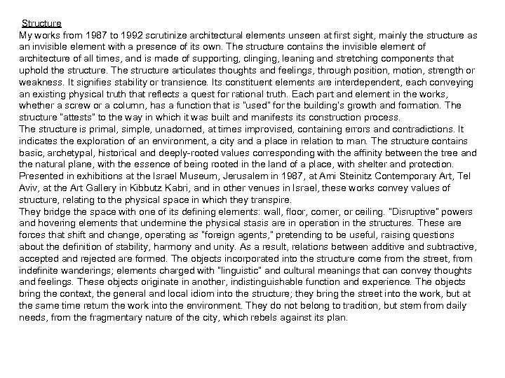 Structure My works from 1987 to 1992 scrutinize architectural elements unseen at first sight,
