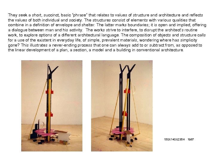 They seek a short, succinct, basic “phrase” that relates to values of structure and