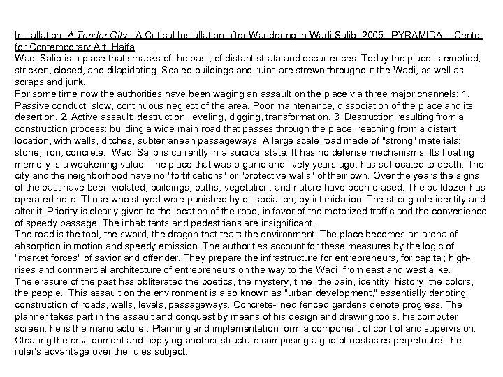 Installation: A Tender City - A Critical Installation after Wandering in Wadi Salib. 2005.