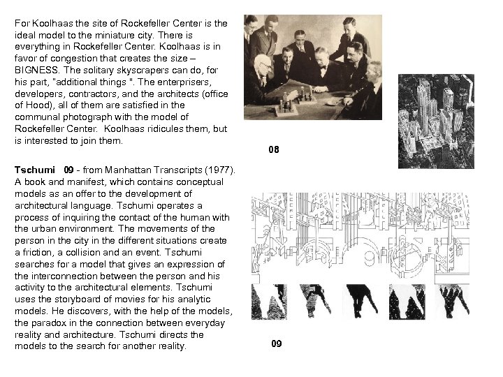 For Koolhaas the site of Rockefeller Center is the ideal model to the miniature