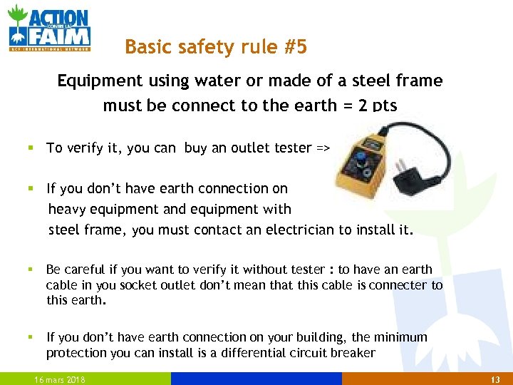 Basic safety rule #5 Equipment using water or made of a steel frame must