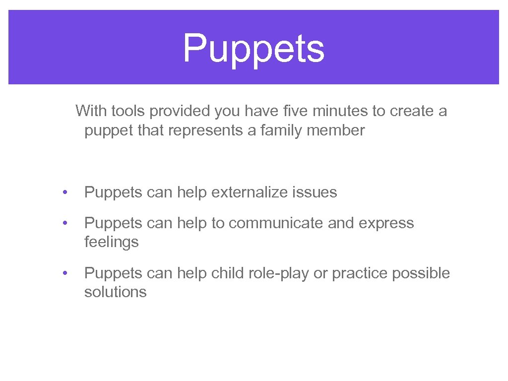 Puppets With tools provided you have five minutes to create a puppet that represents