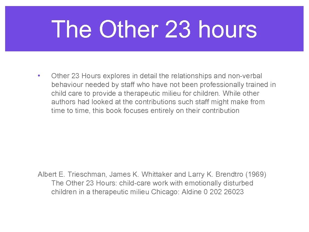 The Other 23 hours • Other 23 Hours explores in detail the relationships and