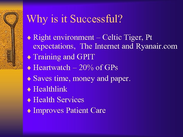 Why is it Successful? ¨ Right environment – Celtic Tiger, Pt expectations, The Internet