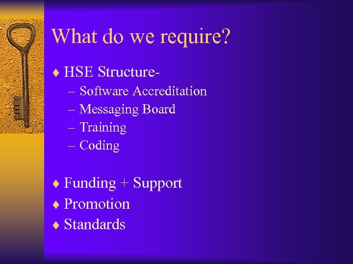 What do we require? ¨ HSE Structure– Software Accreditation – Messaging Board – Training