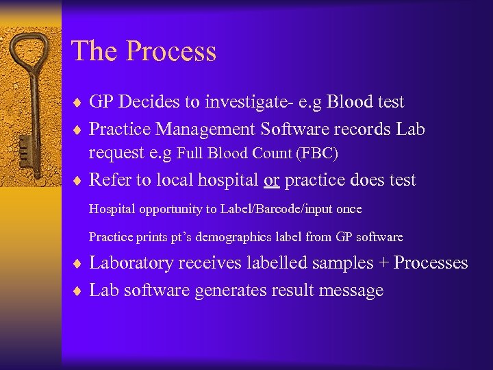 The Process ¨ GP Decides to investigate- e. g Blood test ¨ Practice Management