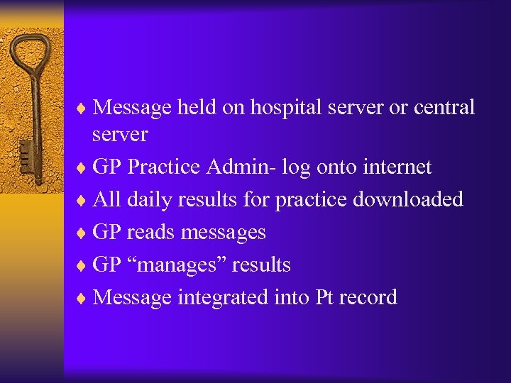 ¨ Message held on hospital server or central server ¨ GP Practice Admin- log