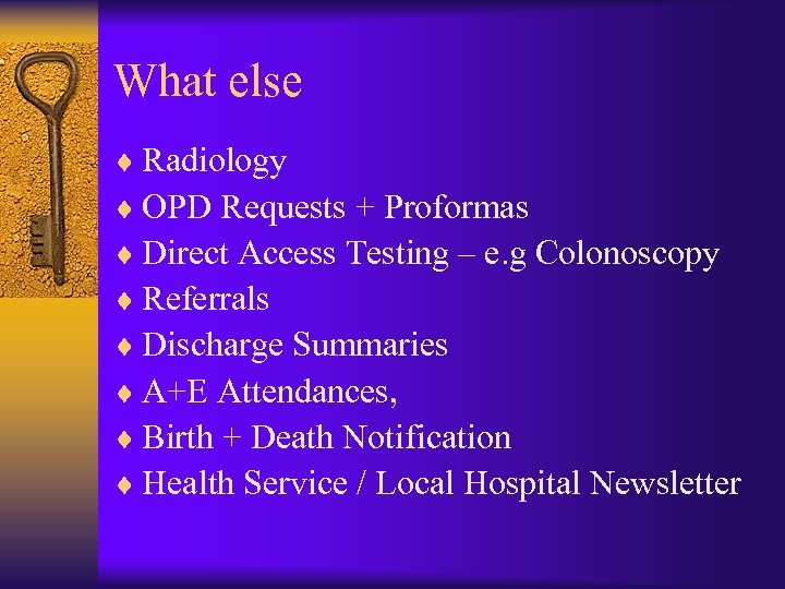 What else ¨ Radiology ¨ OPD Requests + Proformas ¨ Direct Access Testing –