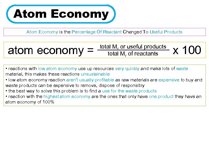 Atom Economy is the Percentage Of Reactant Changed To Useful Products atom economy =