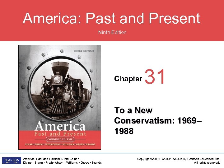 America: Past and Present Ninth Edition Chapter 31 To a New Conservatism: 1969– 1988