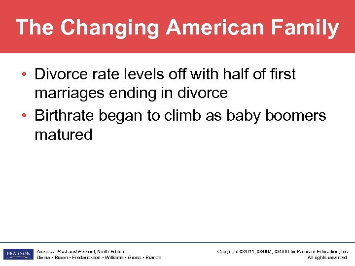 The Changing American Family • Divorce rate levels off with half of first marriages