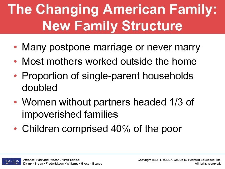 The Changing American Family: New Family Structure • Many postpone marriage or never marry