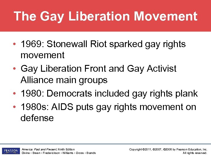 The Gay Liberation Movement • 1969: Stonewall Riot sparked gay rights movement • Gay