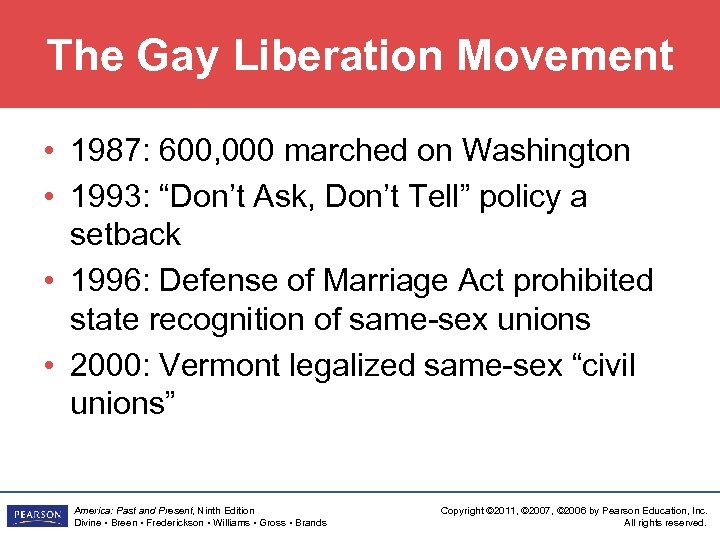 The Gay Liberation Movement • 1987: 600, 000 marched on Washington • 1993: “Don’t