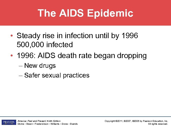 The AIDS Epidemic • Steady rise in infection until by 1996 500, 000 infected