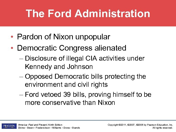 The Ford Administration • Pardon of Nixon unpopular • Democratic Congress alienated – Disclosure