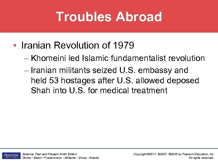 Troubles Abroad • Iranian Revolution of 1979 – Khomeini led Islamic fundamentalist revolution –