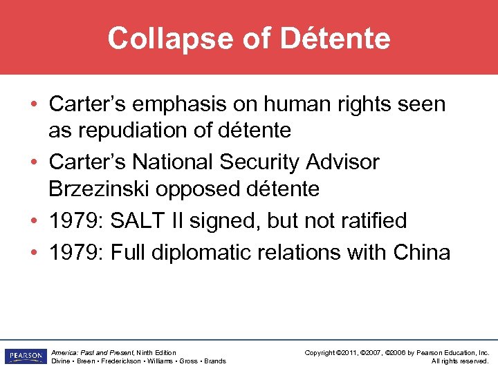 Collapse of Détente • Carter’s emphasis on human rights seen as repudiation of détente