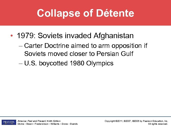 Collapse of Détente • 1979: Soviets invaded Afghanistan – Carter Doctrine aimed to arm