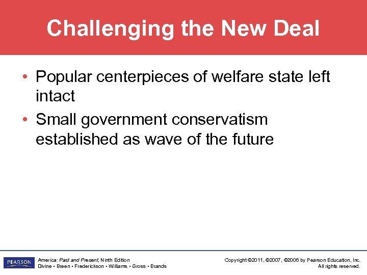 Challenging the New Deal • Popular centerpieces of welfare state left intact • Small