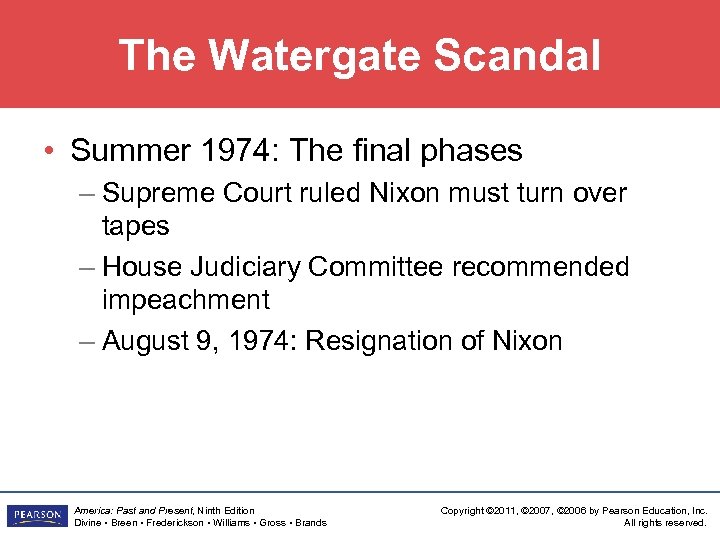 The Watergate Scandal • Summer 1974: The final phases – Supreme Court ruled Nixon