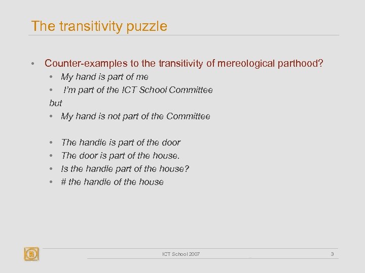 The transitivity puzzle • Counter-examples to the transitivity of mereological parthood? • My hand